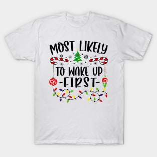 Most Likely To Wake Up First Funny Christmas T-Shirt